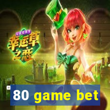 80 game bet