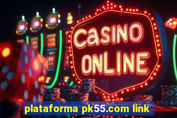 plataforma pk55.com link