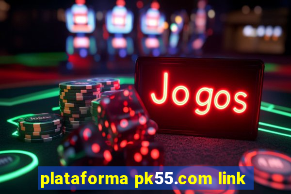 plataforma pk55.com link