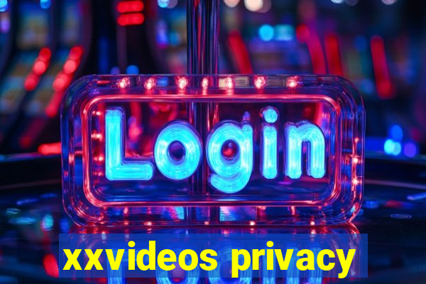 xxvideos privacy