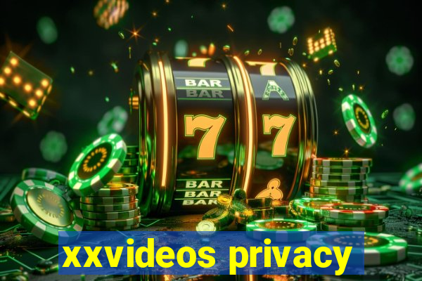 xxvideos privacy