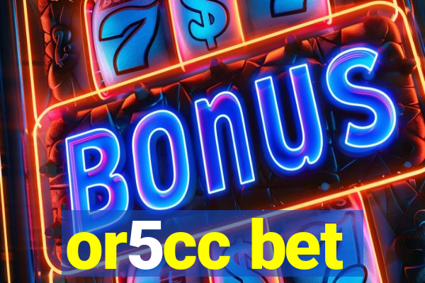 or5cc bet