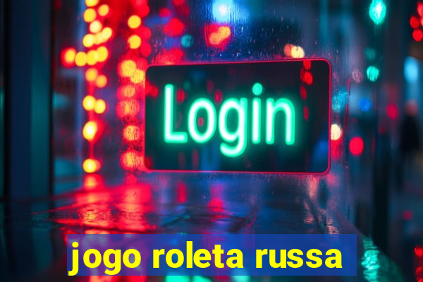 jogo roleta russa