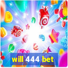 will 444 bet