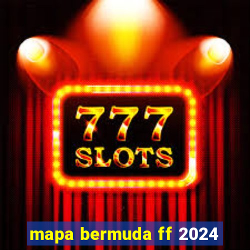 mapa bermuda ff 2024