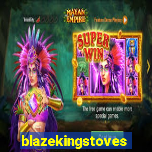 blazekingstoves