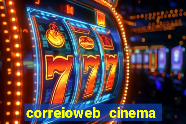 correioweb cinema todos os filmes