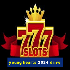 young hearts 2024 drive