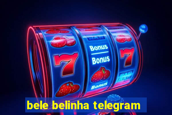 bele belinha telegram