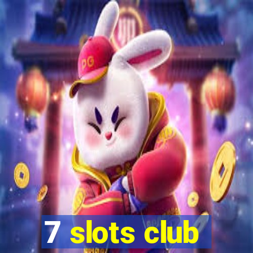 7 slots club