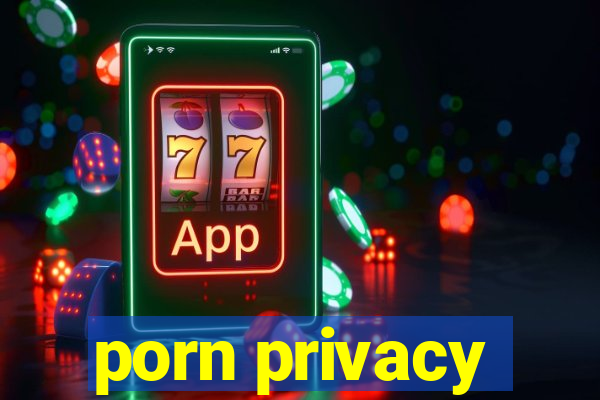 porn privacy