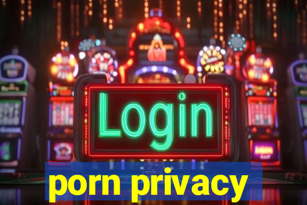 porn privacy