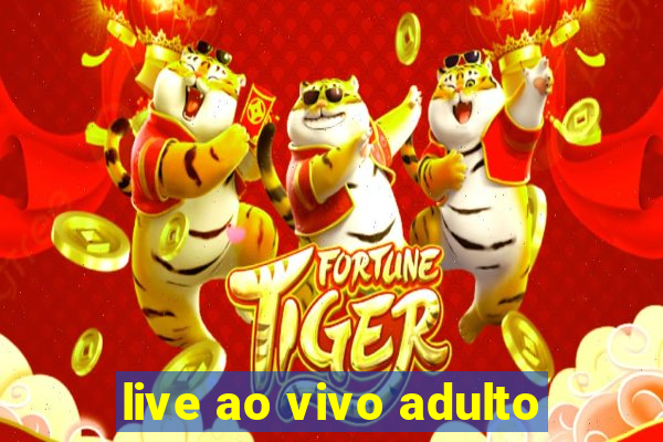 live ao vivo adulto