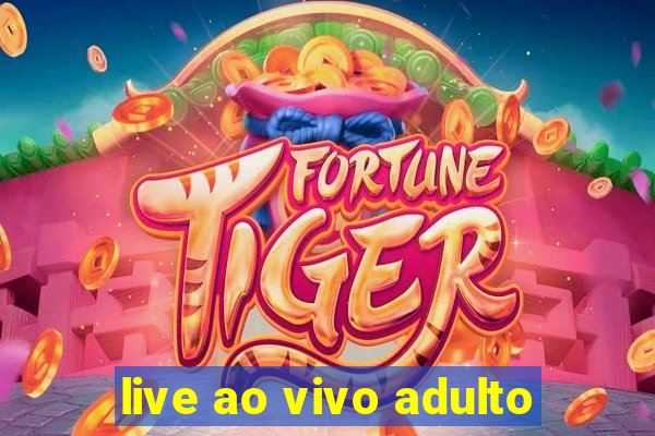 live ao vivo adulto