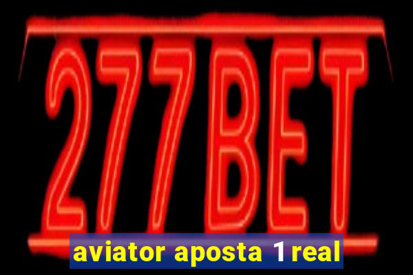 aviator aposta 1 real