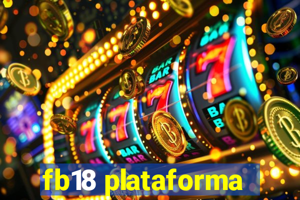 fb18 plataforma