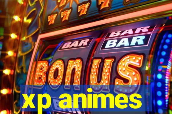 xp animes