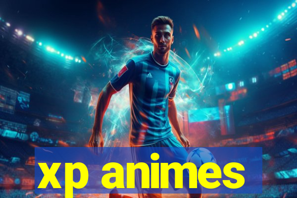 xp animes