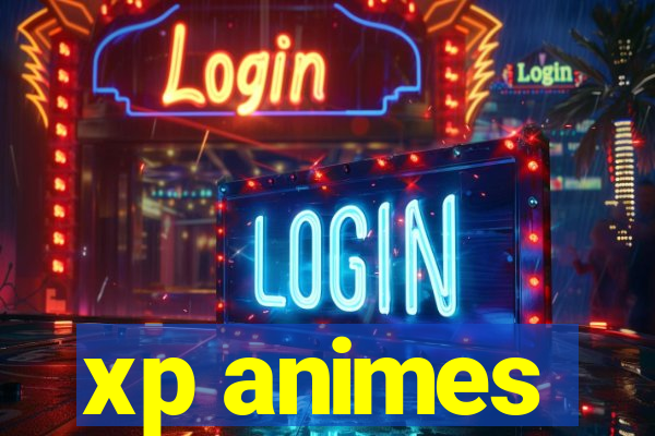 xp animes