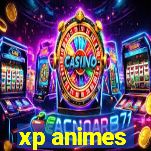 xp animes