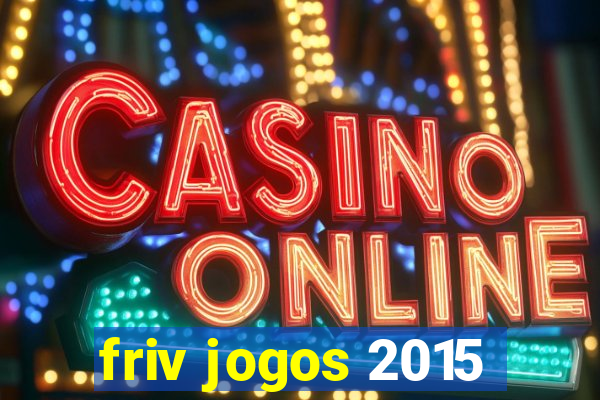 friv jogos 2015