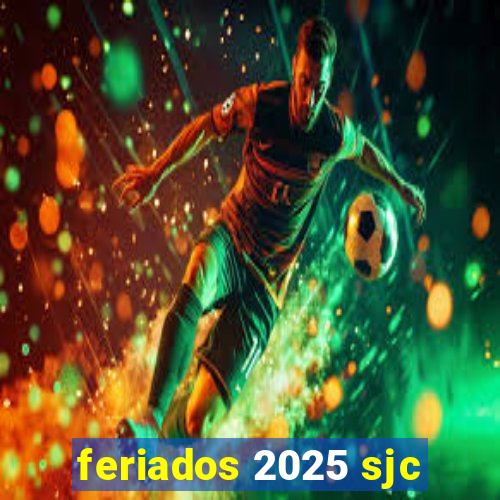 feriados 2025 sjc