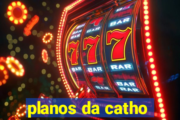 planos da catho