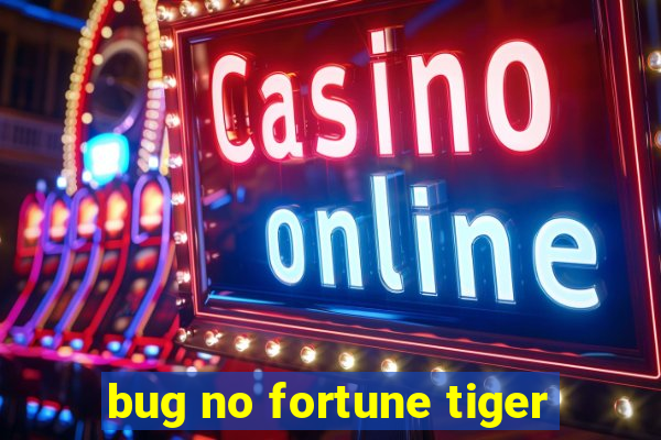 bug no fortune tiger