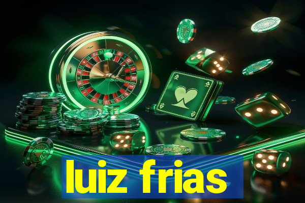 luiz frias