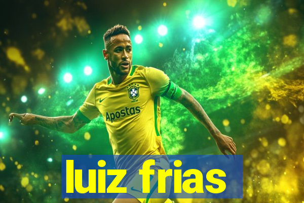 luiz frias