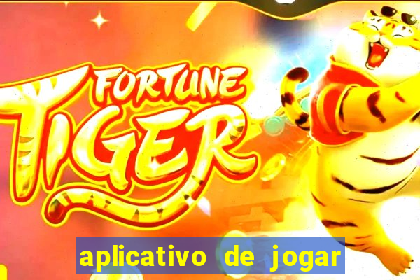 aplicativo de jogar e ganhar dinheiro