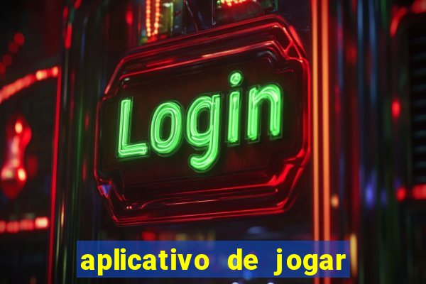 aplicativo de jogar e ganhar dinheiro