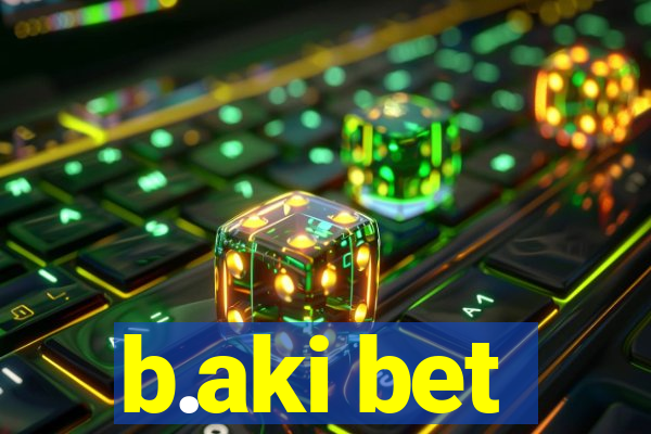 b.aki bet