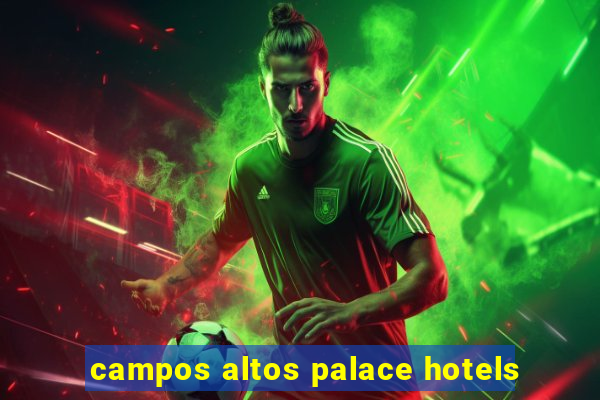 campos altos palace hotels