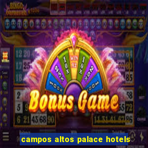 campos altos palace hotels