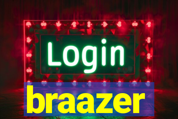 braazer