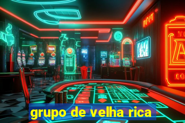 grupo de velha rica