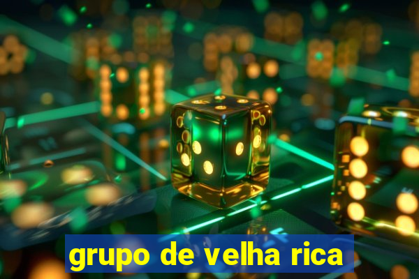 grupo de velha rica