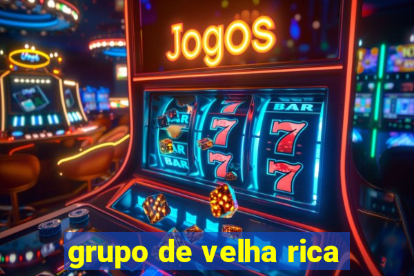 grupo de velha rica