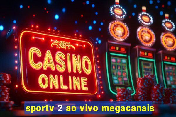 sportv 2 ao vivo megacanais