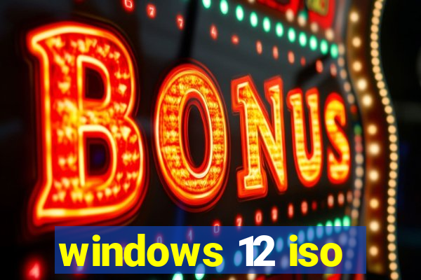 windows 12 iso