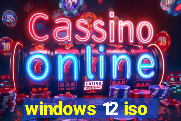 windows 12 iso