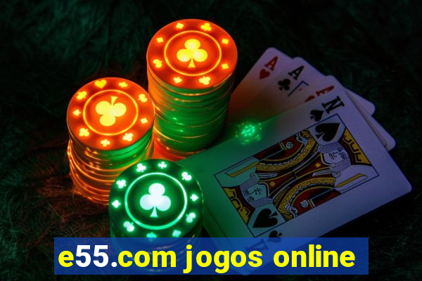 e55.com jogos online