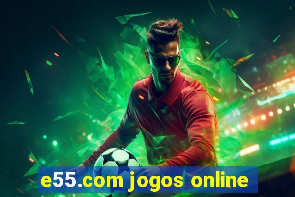 e55.com jogos online