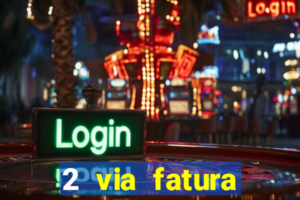 2 via fatura bradescard visa