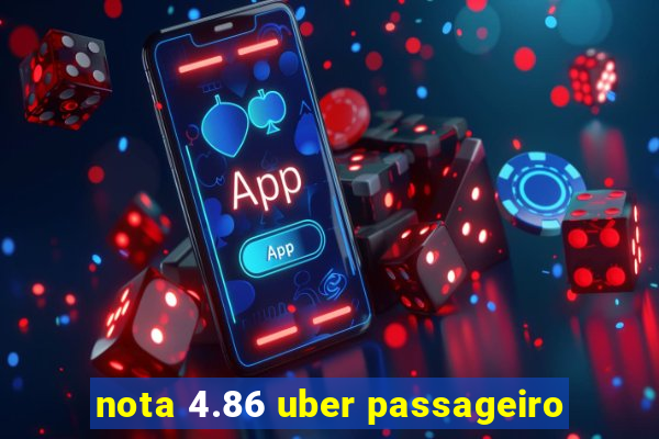 nota 4.86 uber passageiro