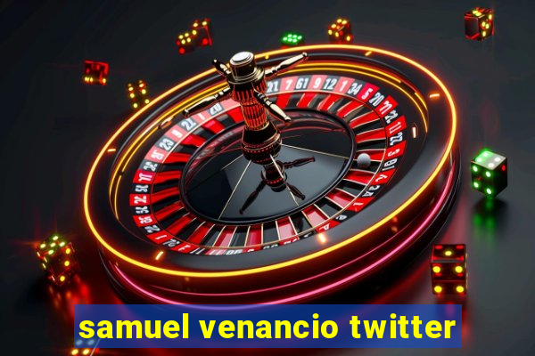 samuel venancio twitter