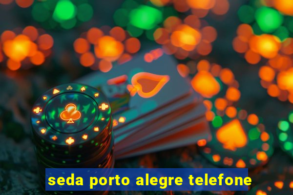 seda porto alegre telefone