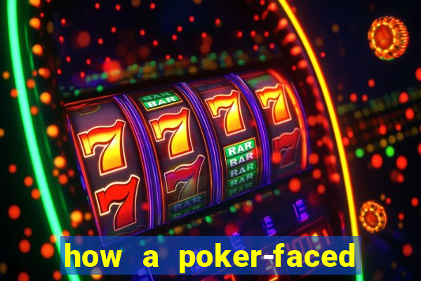 how a poker-faced girl really feels