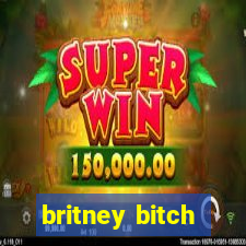 britney bitch